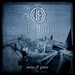 UnterArt : Noise and Grace